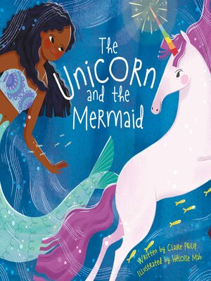 cover image of The Unicorn and the Mermaid